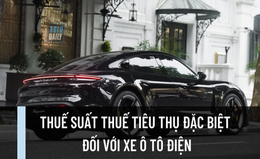 Chính sách Giảm thuế tiêu thu đặc biệt với ô tô điện